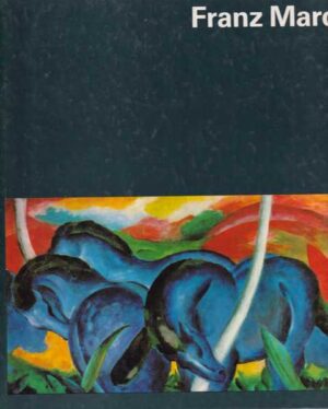 roland marz: franz marc, with eighteen plates in colour and fifty-four monochrome illustrations