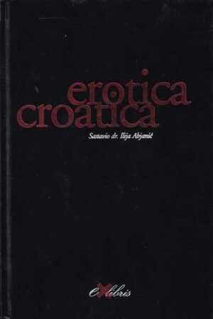 ilija abjanić: erotica croatica, horvatske hervotike