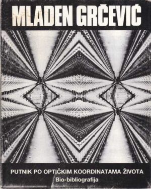 mladen grčević: putnik po optičkim koordinatama života - bio-bibliografija