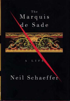 neil schaeffer: the marquis de sade - a life