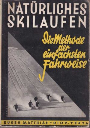 eugen matthias i giovanni testa: naturliches skilaufen - die methode der einfachsten fahrweise