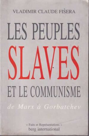 vladimir claude fišera: les peuples slaves et le communisme - de marx a gorbatchev