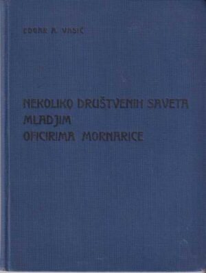 edgar a. vasić: nekoliko društvenih saveta mladjim oficirima mornarice