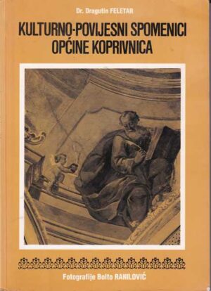 dragutin feletar: kulturno-povijesni spomenici općine koprivnica