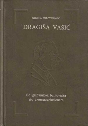 nikola milovanović: dragiša vasić - od građanskog buntovnika do kontrarevolucionara
