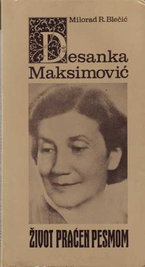 milorad r. blečić: desanka maksimović - život praćen pesmom