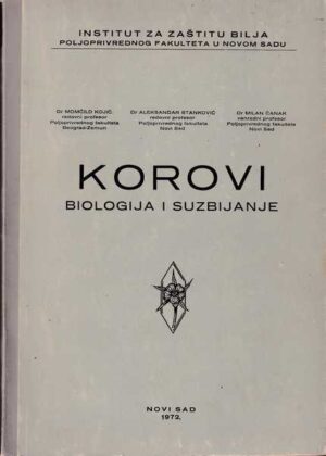 momčilo kojić, aleksandar stanković i milan Čanak: korovi - biologija i suzbijanje