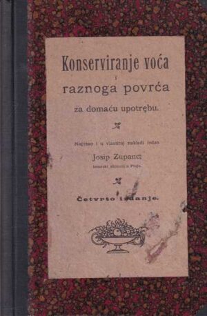 josip zupanc: konserviranje voća i raznoga povrća za domaću upotrebu
