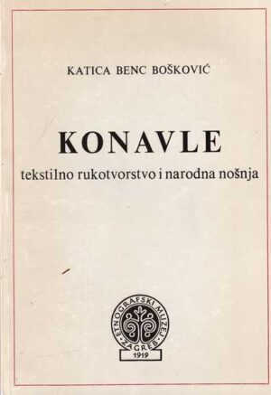 katica benc bošković: konavle - tekstilno rukotvorstvo i narodna nošnja