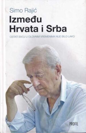 simo rajić: između hrvata i srba - ostati svoj u olovnim vremenima nije bilo lako