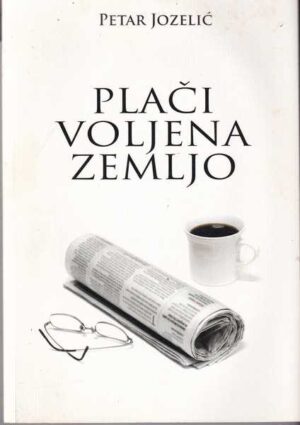 petar jozelić: plači voljena zemljo