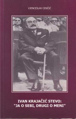 vjenceslav cenčić: ivan krajačić stevo:" ja o sebi, drugi o meni"