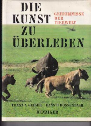franz x. geiser i hans d. dossenbach: die kunst zu uberleben - geheimnisse der tierwelt
