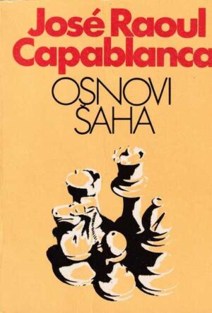jose raoul capablanca: osnovi šaha