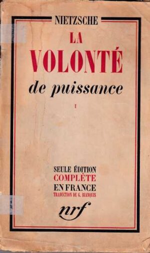 friedrich nitzsche: la volonte de puissance