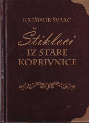 krešimir Švarc: Štikleci iz stare koprivnice