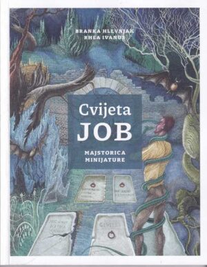 branka hlevnjak i rhea ivanuš: cvijeta job - majstorica minijature