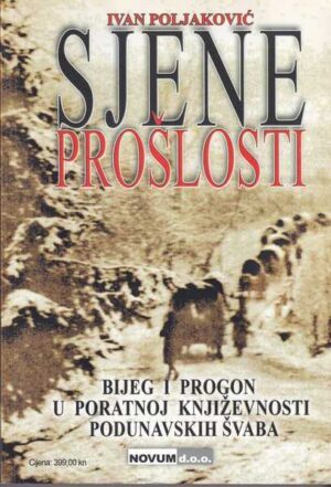 ivan poljaković: sjene prošlosti/schatten der vergangenheit - bijeg i progon u poratnoj književnosti podunavskih švaba