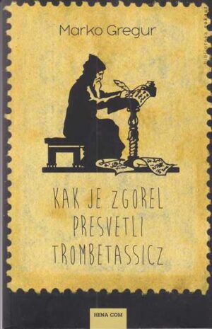 marko gregur: kak je zgorel presvetli trombetassicz