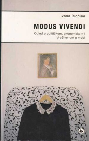 ivana biočina: modus vivendi - ogledi o političkom, ekonomskom i društvenom u modi