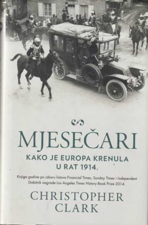 christopher clark: mjesečari - kako je europa krenula u rat 1914.
