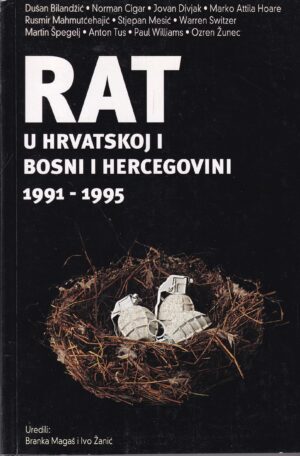 branka magaš i ivo Žanić(ur.):grupa autora: rat u hrvatskoj i bosni i hercegovini 1991-1995