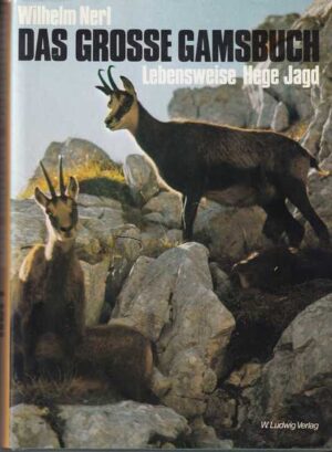 wilhelm nerl: das grosse gamsbuch - lebensweise hege jagd