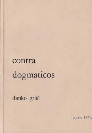 danko grlić-contra dogmaticos