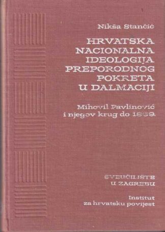 Nikša Stančić-Hrvatska nacionalna ideologija preporodnog pokreta u Dalmaciji