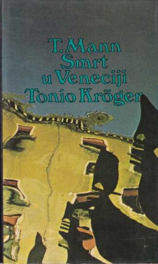 Thomas Mann-Smrt u Veneciji/Tonio Kroger