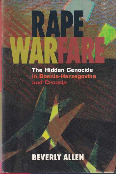 beverly allen-rape warfare the hidden genocide in bosnia-herzegovina and croatia