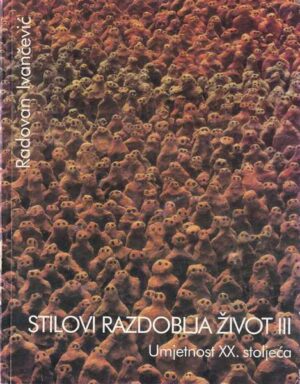 radovan ivančević-stilovi razdoblja život iii umjetnost xx. stoljeća