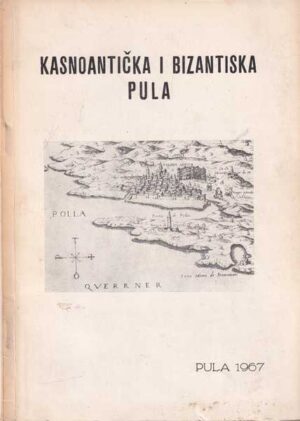 Branko Marušić-Kasnoantička i bizantska Pula