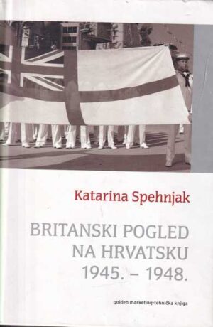 katarina spehnjak-britanski pogled na hrvatsku 1945.-1948.