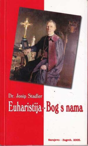 dr.josip stadler- euharistija-bog s nama