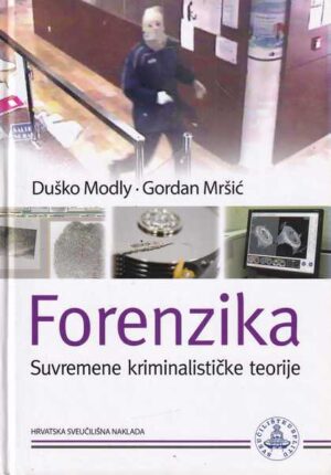 Duško Modly-Gordan Mršić-Forenzika-Suvremene kriminalističke teorije