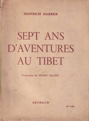 Heinrich Harrer-Sept ans d'aventures au Tibet