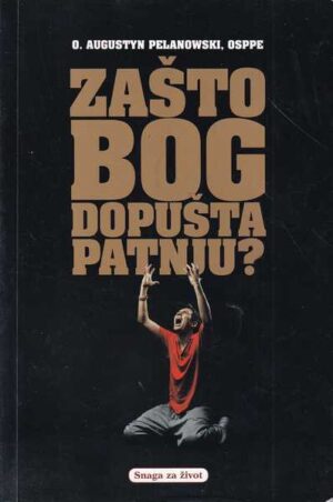 o.augustyn pelanowski,osppe-zašto bog dopušta patnju?