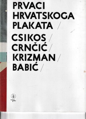 prvaci hrvatskoga plakata csikos/crnčić/krizman/babić