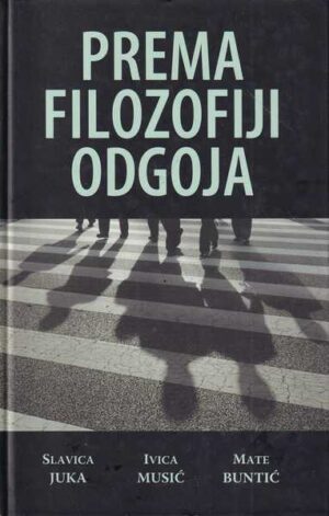 slavica juka-ivica musić-mate buntić-prema filozofiji odgoja