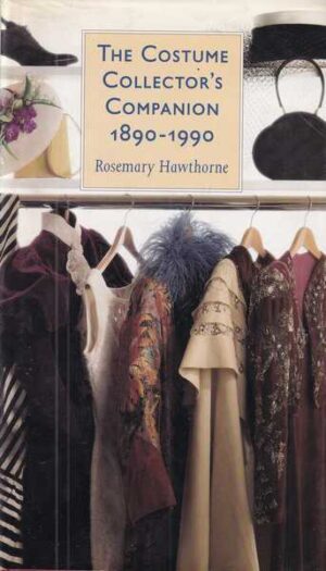 rosemary hawthorne-the costume collector's companion 1890-1990