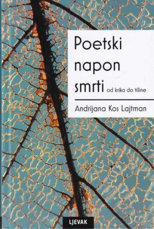 Andrijana Kos Lajtman-Poetski napon smrti od krika do tišine