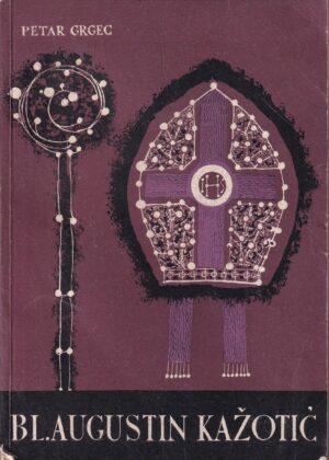 petar grgec: bl. augustin kažotić i njegovo doba