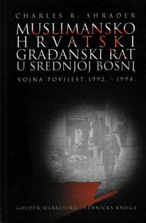 charles r. shrader-muslimansko hrvatski građanski ratu srednjoj bosni