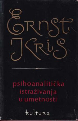 ernst kris: psihoanalitička istraživanja u umetnosti