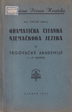 viktor kralj-gramatička čitanka njemačkoga jezika za trgovačke akademije i.-iv. razreda