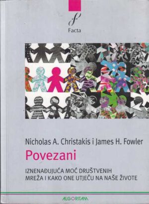 nicholas christakis i james fowler-povezani, iznenađujuća moć druš. mreža i kako one utječu na naše živote