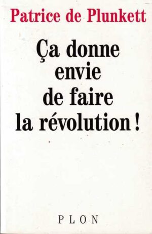 Patrice de Plunkett-Ca donne envie de faire la revolution!