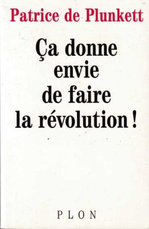 patrice de plunkett-ca donne envie de faire la revolution!