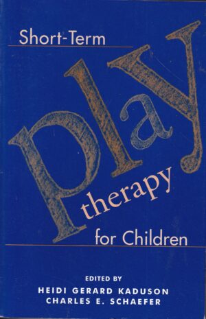 heidi gerard kaduson, charles e. schaefer: short-term play ttherapy for chidren